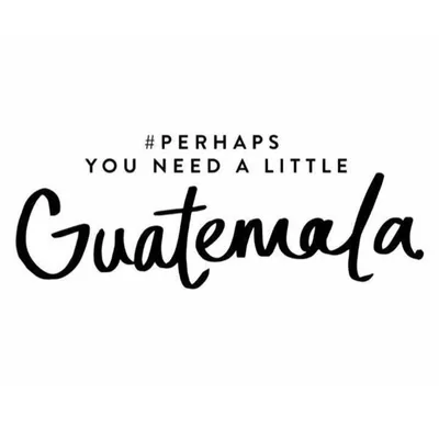 @perhapsyouneedalittleguatemala profile image